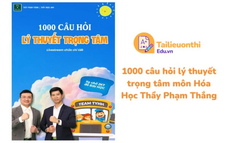 1000 câu hỏi lý thuyết trọng tâm môn Hóa Học Thầy Phạm Thắng